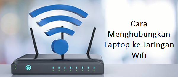 Cara menghubungkan Laptop Ke jaringan Wifi
