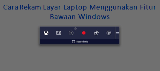 Cara rekam layar laptop menggunakan fitur bawaan windows