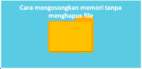 Cara Mengosongkan Memori HP Tanpa Menghapus File Apa Pun