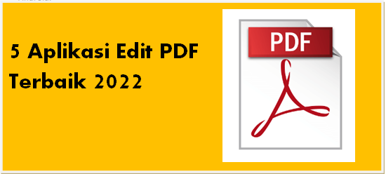 5 Aplikasi Edit PDF Terbaik 2022