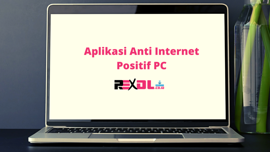 Aplikasi Anti Internet Positif PC ( Cara menghilangkan Internet Positip)