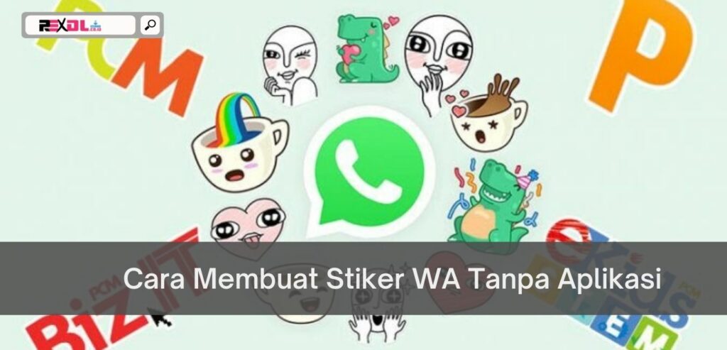 Cara Membuat Stiker WA Tanpa Aplikasi - ReXdl.co.id