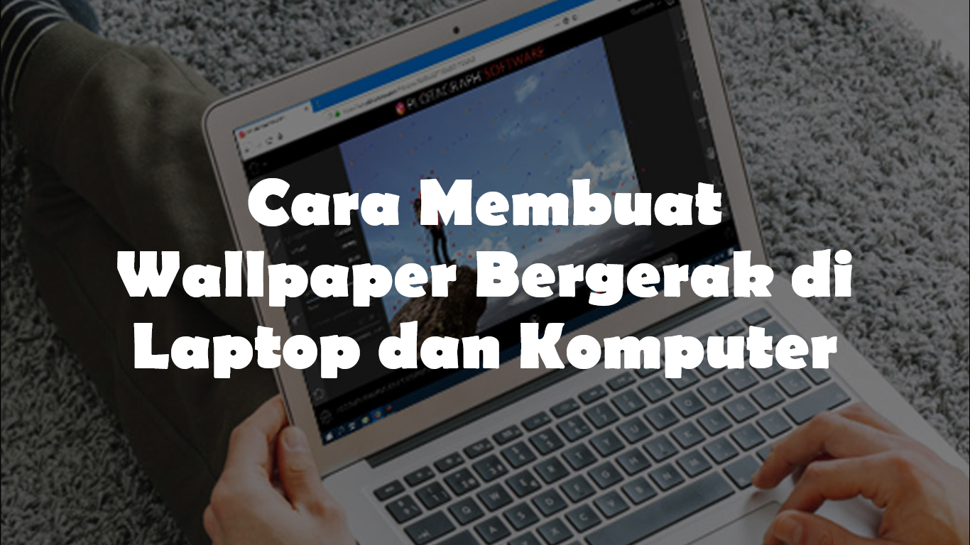 Cara Membuat Wallpaper Bergerak Di Laptop Dan Komputer Id 6761