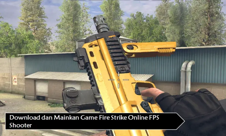 Game Fire Strike Online FPS Shooter